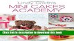 Download Mini Cakes Academy: Step-by-Step Expert Cake Decorating Techniques for Over 30 Mini Cake