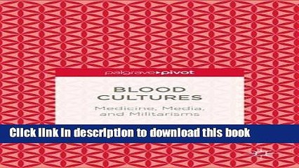 Read Blood Cultures: Medicine, Media, and Militarisms  Ebook Free