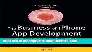 Read The Business of iPhone App Development: Making and Marketing Apps that Succeed ebook textbooks