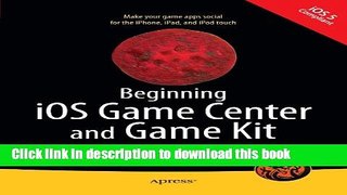 Read Beginning iOS Game Center and Game Kit: For iPhone, iPad, and iPod touch E-Book Free