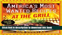 Read America s Most Wanted Recipes At the Grill: Recreate Your Favorite Restaurant Meals in Your