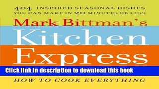 Read Mark Bittman s Kitchen Express: 404 Inspired Seasonal Dishes You Can Make in 20 Minutes or