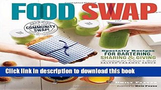 Read Food Swap: Specialty Recipes for Bartering, Sharing   Giving  Including the World s Best