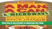 Download A Man, a Can, a Microwave: 50 Tasty Meals You Can Nuke in No Time (Man, a Can... Series)