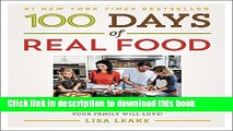 Read 100 Days of Real Food: How We Did It, What We Learned, and 100 Easy, Wholesome Recipes Your