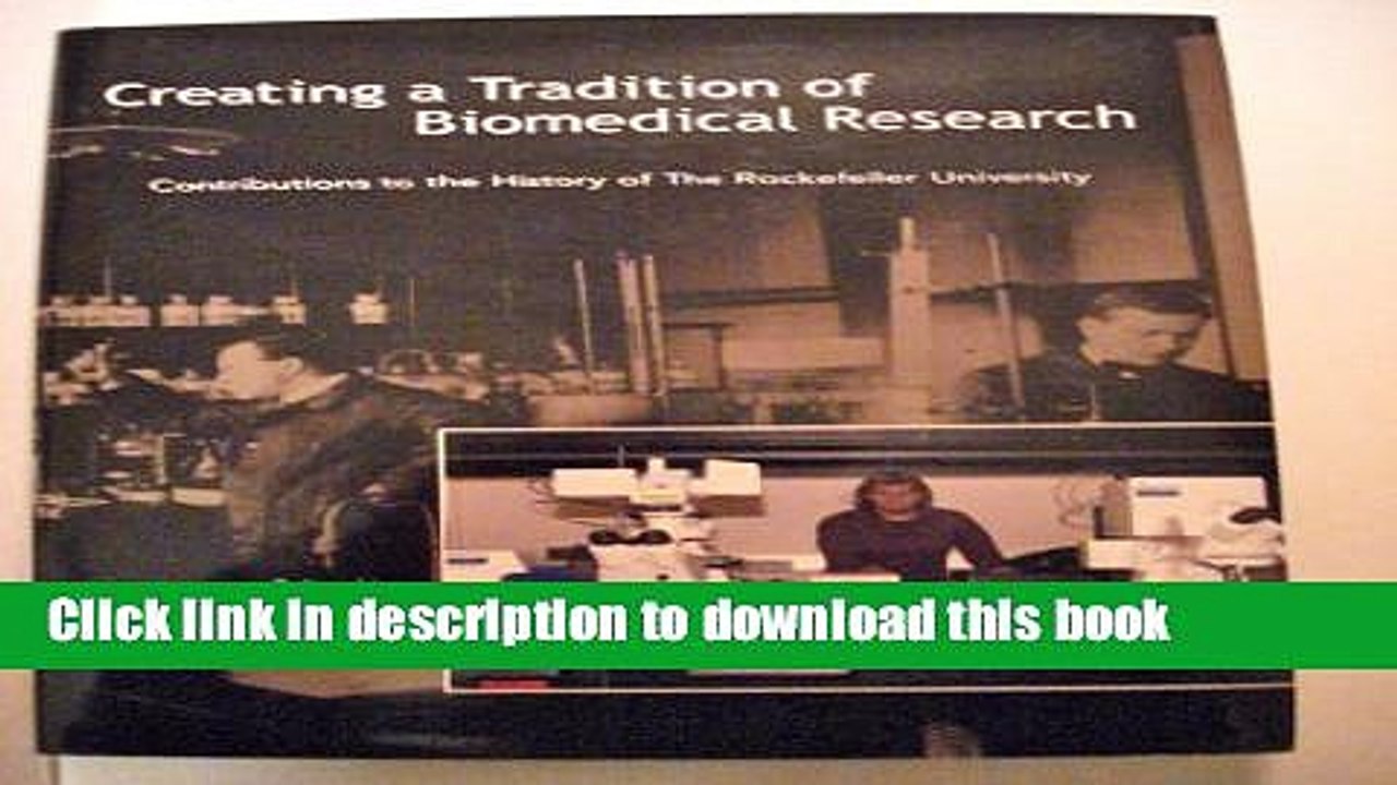 Read Creating A Tradition Of Biomedical Research: Contributions To The History Of The Rockefeller