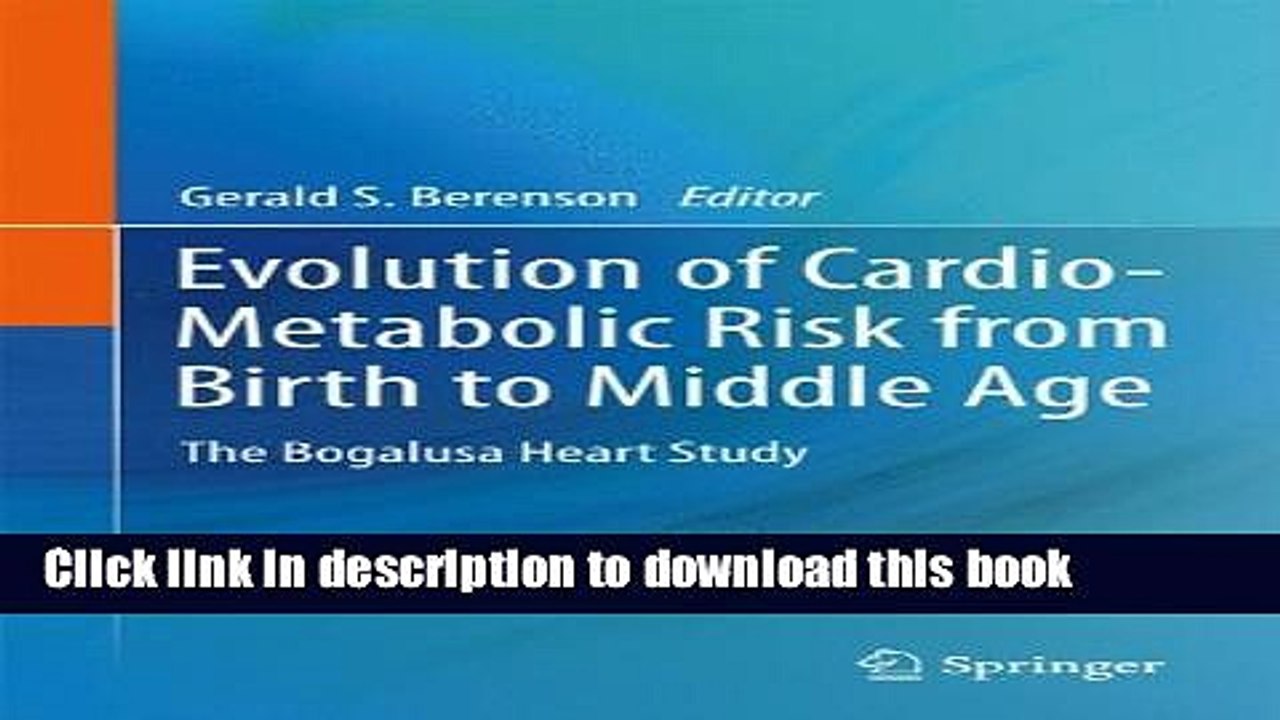 Read Evolution of Cardio-Metabolic Risk from Birth to Middle Age: The Bogalusa Heart Study Ebook