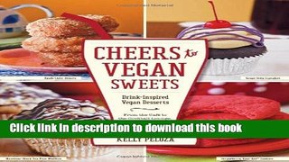 Read Cheers to Vegan Sweets!: Drink-Inspired Vegan Desserts: From the Cafe to the Cocktail Lounge,