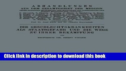 Read Die Geschlechtskrankheiten als Staatsgefahr und die Wege zu ihrer BekÃ¤mpfung (Abhandlungen