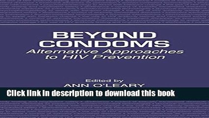Download Beyond Condoms: Alternative Approaches to HIV Prevention PDF Online