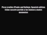 Read Picos y valles (Peaks and Valleys Spanish edition: Cómo sacarle partido a los buenos y