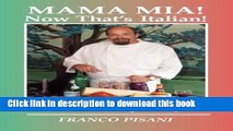 Read Mama Mia! Now That s Italian: A tribute to growing up Italian and the food that impacted my