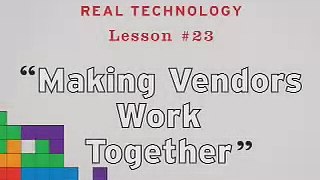 Real tech #23: Making vendors work together