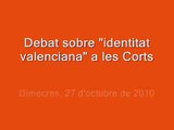 DEBAT IDENTITAT VALENCIANA  A LES CORTS, 27 OCTUBRE 2010