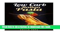 Read Low Carb Italian Pasta: Best Pasta Recipes Made Healthy and Delicious, Low Carb, Vegan,
