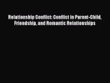 Read Relationship Conflict: Conflict in Parent-Child Friendship and Romantic Relationships