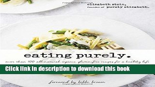 Read Eating Purely: More Than 100 All-Natural, Organic, Gluten-Free Recipes for a Healthy Life