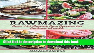 Download Rawmazing: Over 130 Simple Raw Recipes for Radiant Health  Ebook Free