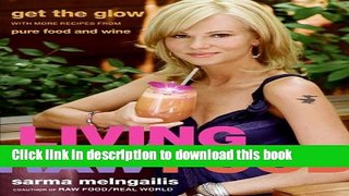 Download Living Raw Food: Get the Glow with More Recipes from Pure Food and Wine  PDF Free