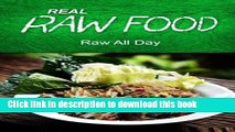 Download REAL RAW FOOD - Raw all day: (Raw diet cookbook for the raw lifestyle)  PDF Free