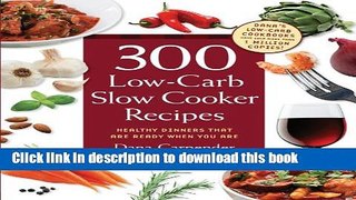 Read 300 Low-Carb Slow Cooker Recipes: Healthy Dinners that are Ready When You Are  Ebook Online