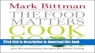 Read The Food Matters Cookbook: 500 Revolutionary Recipes for Better Living  Ebook Free
