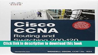 Read CCNA Routing and Switching 200-120 Official Cert Guide Library   CCENT/CCNA ICND1 100-101