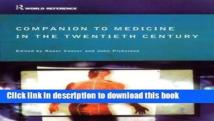 Download Companion Encyclopedia of Medicine in the Twentieth Century (Routledge World Reference)