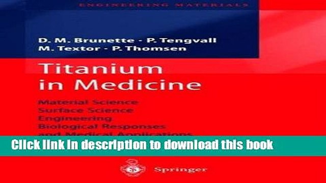 Read Titanium in Medicine: Material Science, Surface Science, Engineering, Biological Responses