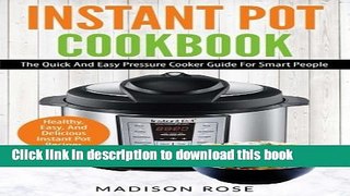 Download Instant Pot Cookbook: The Quick And Easy Pressure Cooker Guide For Smart People -