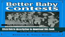 Read Better Baby Contests: The Scientific Quest for Perfect Childhood Health in the Early