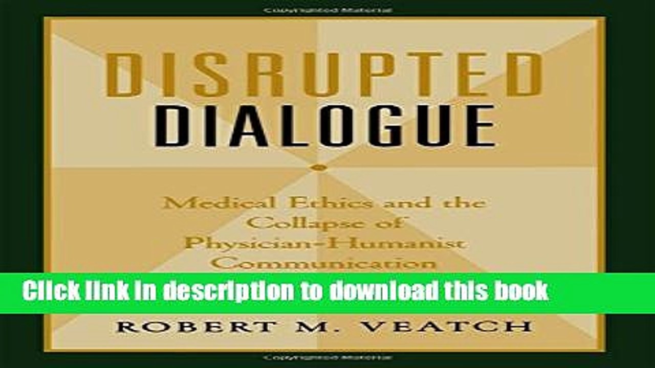 Read Disrupted Dialogue: Medical Ethics and the Collapse of Physician-Humanist Communication