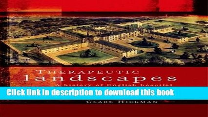 Download Therapeutic landscapes: A history of English hospital gardens since 1800  PDF Online