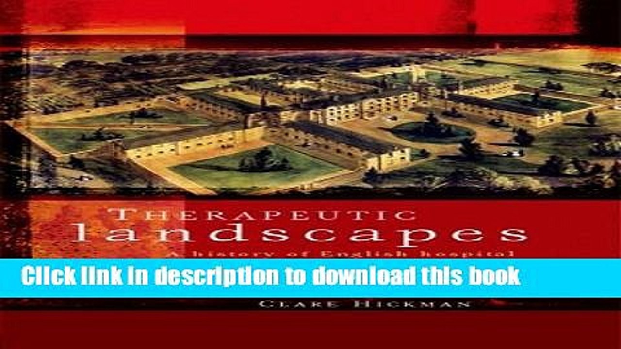 Download Therapeutic landscapes: A history of English hospital gardens since 1800  PDF Online