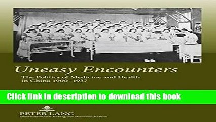 Read Uneasy Encounters: The Politics of Medicine and Health in China 1900-1937  PDF Online