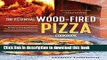 Read The Essential Wood Fired Pizza Cookbook: Recipes and Techniques From My Wood Fired Oven