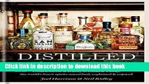 Read Distilled: From absinthe   brandy to vodka   whisky, the world s finest artisan spirits