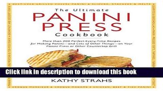 Read The Ultimate Panini Press Cookbook: More Than 200 Perfect-Every-Time Recipes for Making
