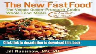 Read The New Fast Food: The Veggie Queen Pressure Cooks Whole Food Meals in Less than 30 MInutes