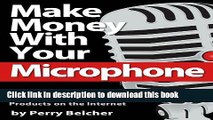 PDF Make Money With Your Microphone: How to Make Money Online Recording and Selling Audio