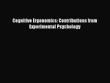 Read Cognitive Ergonomics: Contributions from Experimental Psychology Ebook Free
