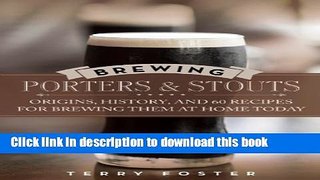Read Brewing Porters and Stouts: Origins, History, and 60 Recipes for Brewing Them at Home Today