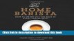 Read The Home Barista: How to Bring Out the Best in Every Coffee Bean  PDF Online