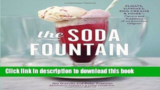 Download The Soda Fountain: Floats, Sundaes, Egg Creams   More--Stories and Flavors of an American