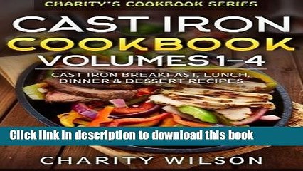 Read Cast Iron Cookbook: Volumes 1-4: Cast Iron Breakfast, Lunch, Dinner   Dessert Recipes  Ebook