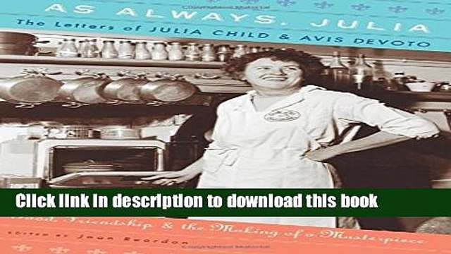 PDF As Always, Julia: The Letters of Julia Child and Avis DeVoto Read Online