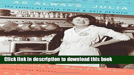 PDF As Always, Julia: The Letters of Julia Child and Avis DeVoto  Read Online