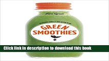 Read Green Smoothies: Recipes for Smoothies, Juices, Nut Milks, and Tonics to Detox, Lose Weight,