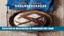 Read How To Make Sourdough: 45 recipes for great-tasting sourdough breads that are good for you,