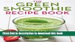 Read Green Smoothie Recipe Book: Over 100 Healthy Green Smoothie Recipes to Look and Feel Amazing